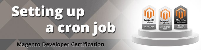 Setting Up a Cron Job (Magento Certified Developer Exam)