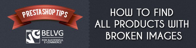 How To Find All Products With Broken Images In Prestashop