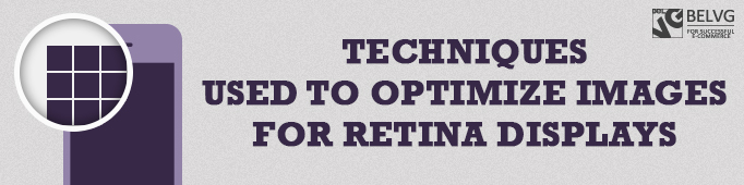 Techniques Used To Optimize Images for Retina Displays