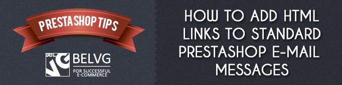 How To Add HTML Links To Standard Prestashop E-Mail Messages