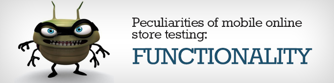 Peculiarities Of Mobile Online Store Testing: Functionality