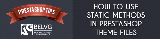 How To Use Static Methods In Prestashop Theme Files