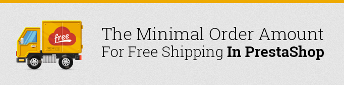 The Minimal Order Amount For Free Shipping in Prestashop