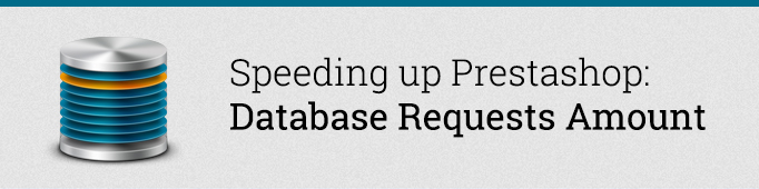 Speeding up Prestashop: Database Requests Amount