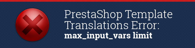 Prestashop Template Translations Error: max_input_vars limit