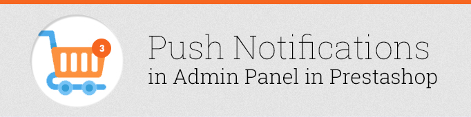Push Notifications in Admin Panel in Prestashop