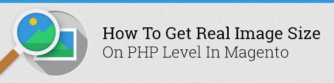 How to Get Real Image Sizes on PHP Level in Magento