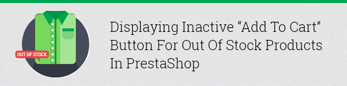 Displaying Inactive “Add to Cart” Button for Out of Stock Products in Prestashop