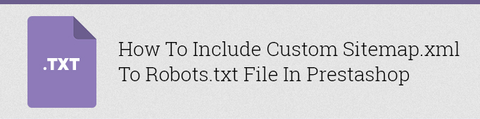 How to Include Custom Sitemap.xml in Robots.txt File in Prestashop