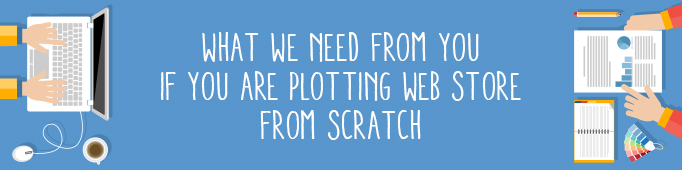 What We Need From You If You Are Plotting Web Store From Scratch