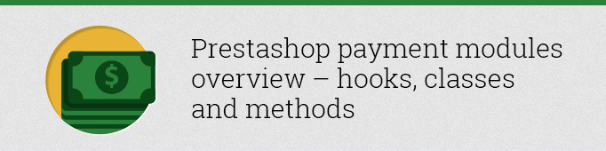 Prestashop Payment Modules Overview – Hooks, Classes and Methods