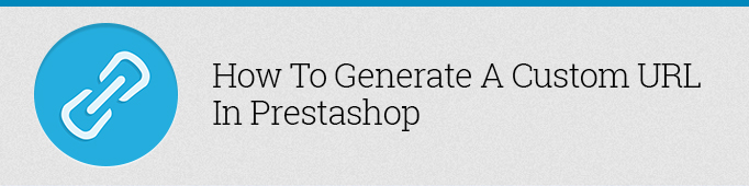 How to Generate a Custom URL in PrestaShop