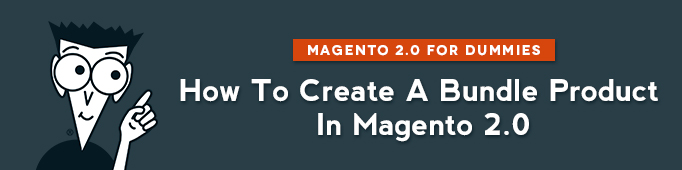 How to Create a Bundle Product in Magento 2.0