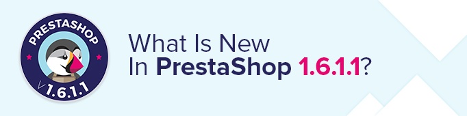 What is New in Prestashop 1.6.1.1