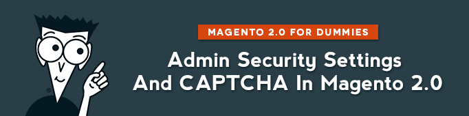 Admin Security Settings and CAPTCHA in Magento 2.0