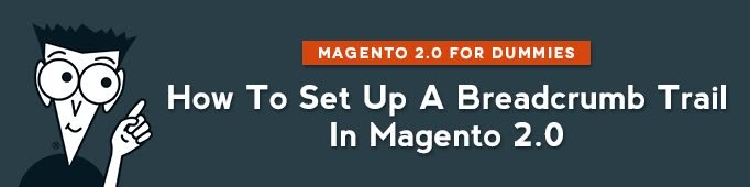 How to Set Up BreadCrumb Trail in Magento 2.0