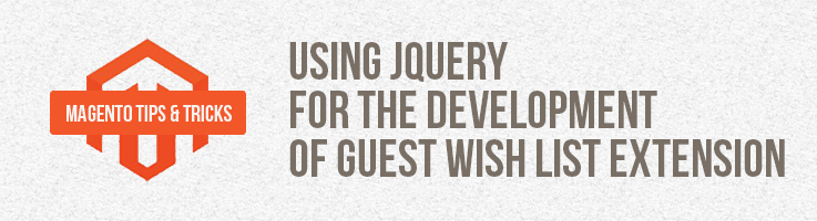 Using Jquery for the Development of Guest Wish List Extension