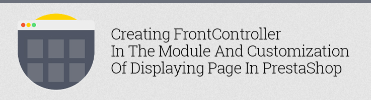 Creating FrontController in the Module and Customization of Displaying Page in Prestashop