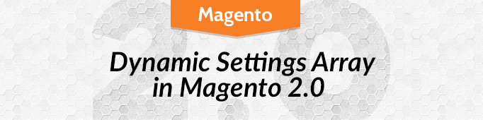 Dynamic Settings Array in Magento 2.0