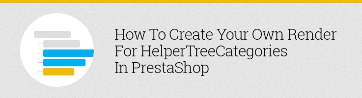 How to Create Your Own Render for HelperTreeCategories in Prestashop
