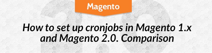 How to Set Up CronJobs in Magento 1.x and Magento 2.0. Comparison