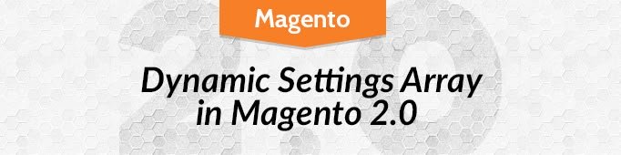 Dynamic Settings Array in Magento 2.0