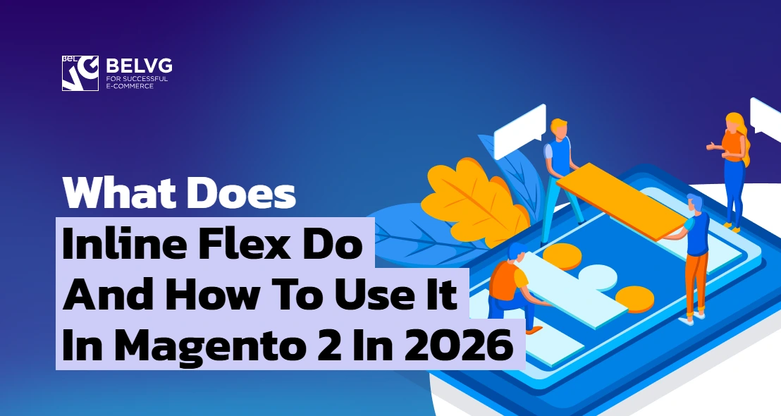 What Does Inline Flex Do And How To Use It In Magento 2 In 2026