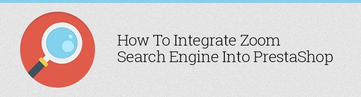 How to Integrate Zoom Search Engine into Prestashop