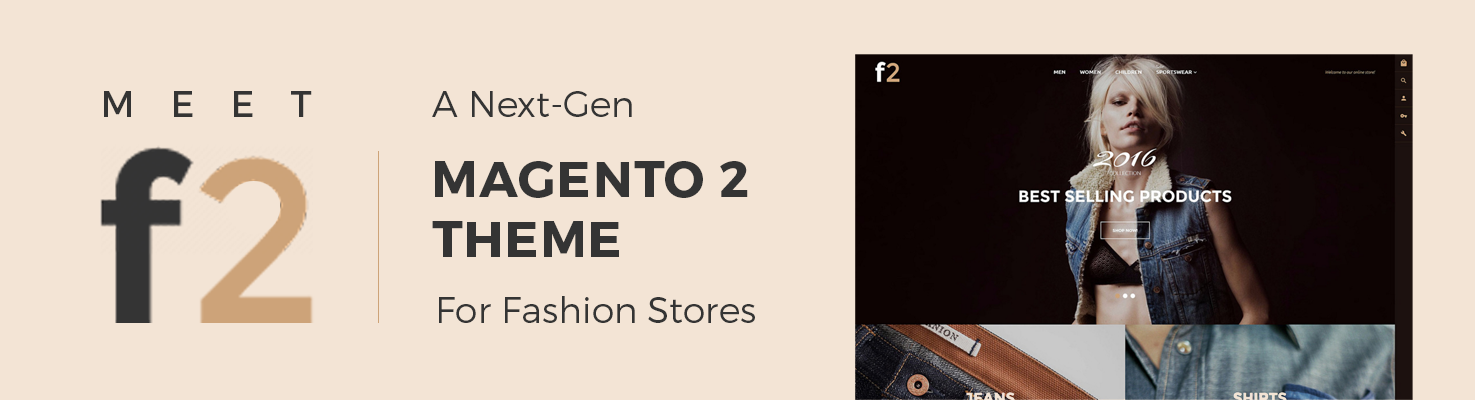 Meet F2 – A Next-Gen Magento 2 Theme for Fashion Stores