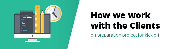 How We Work With the Clients on Preparation Project for Kick Off
