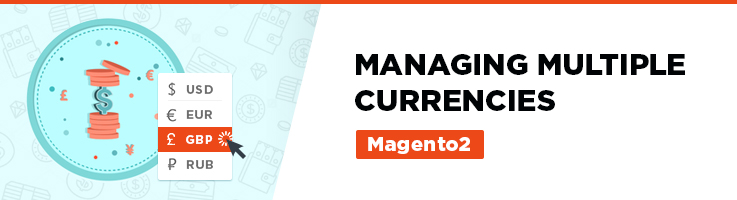 Managing multiple currencies in Magento 2