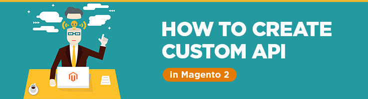 How to Create Custom API in Magento 2