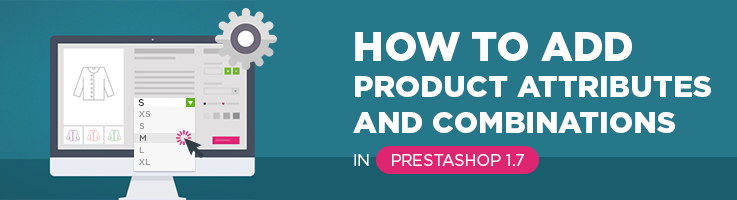 How to Add Product Attributes and Combinations in Prestashop 1.7