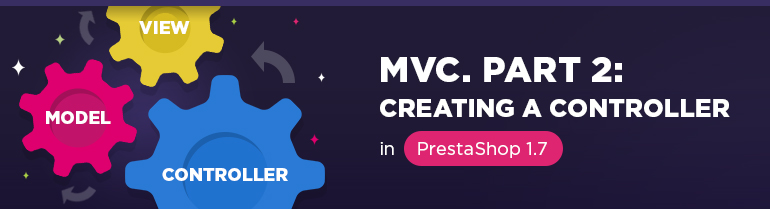 Prestashop 1.7 MVC. Part 2: Creating a Controller
