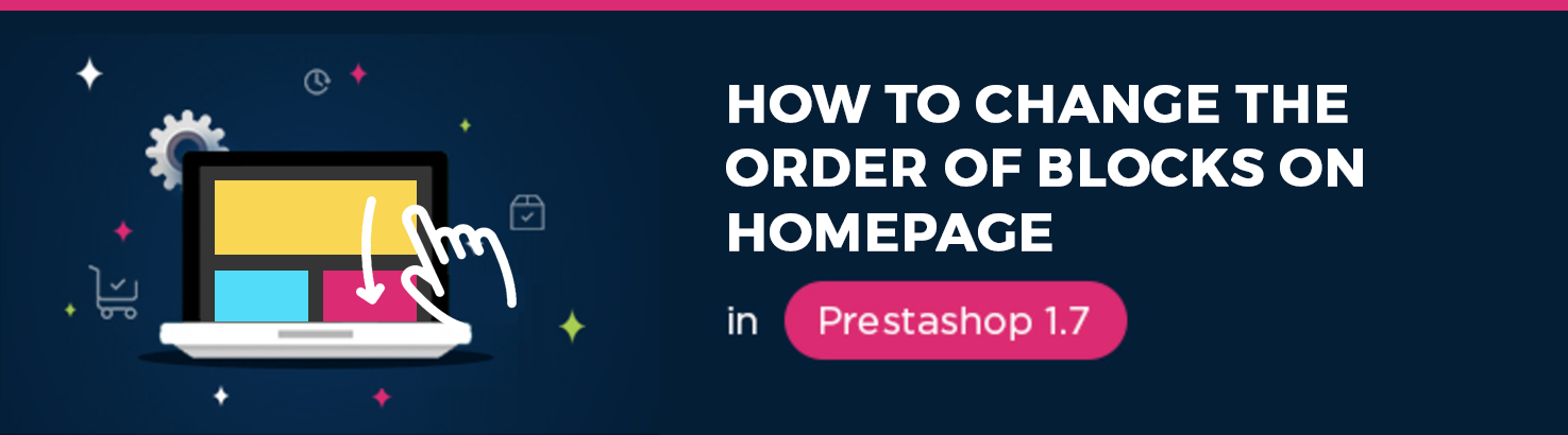 How to Change the Order of Blocks on Homepage in Prestashop 1.7