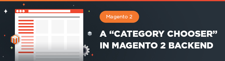 A “Category Chooser” in Magento 2 Backend