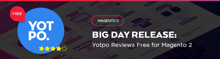 Big Day Release: Yotpo Reviews Free for Magento 2