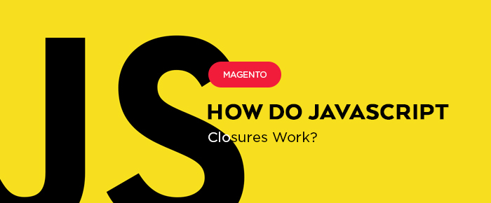 How Do JavaScript Closures Work in Magento 2? (Magento Developer Certification)