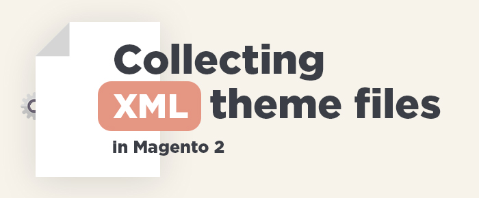 Collecting XML Theme Files in Magento 2