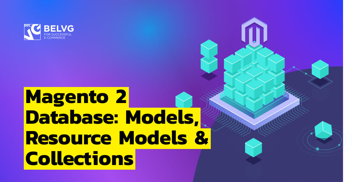 Magento 2 Database: Models, Resource Models & Collections