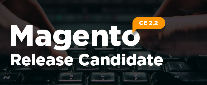 Magento CE 2.2 Release Candidate Introduction