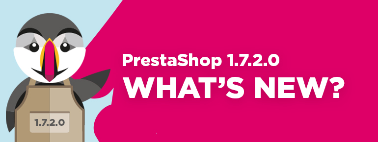 PrestaShop 1.7.2.0 — What’s New?