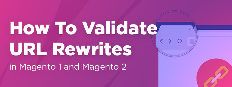 How To Validate URL Rewrites in Magento 1 and Magento 2 (Magento Certificaton Exam)