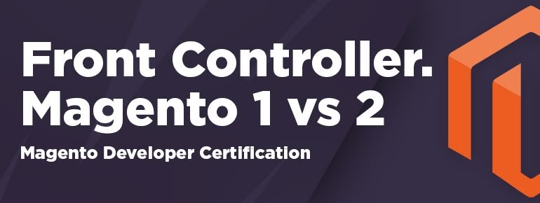 Front Controller in Magento 1 and 2 (Magento Developer Certification)