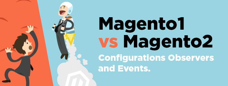 Magento1 vs Magento2. Configurations Observers and Events (Developer Certification Exam)