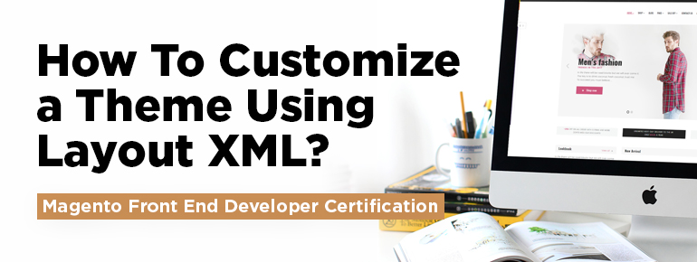 How To Customize Magento Theme Using Layout XML