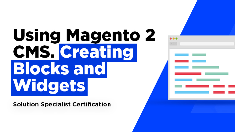 Using Magento 2 CMS. Creating Blocks and Widgets