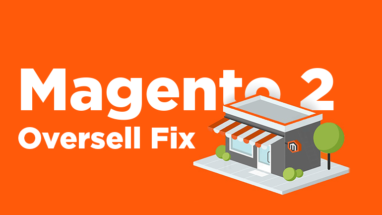 Magento 2 Oversell Fix