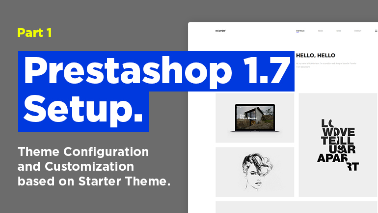 Prestashop 1.7 Installation. Theme Configuration and Customization Based on Starter Theme (Pt.1)
