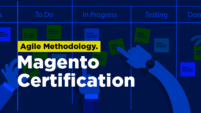 Agile Methodology. Magento Certification